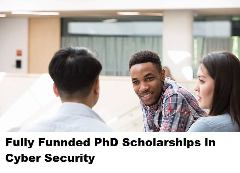 Fully Funnded PhD Scholarships in Cyber Security