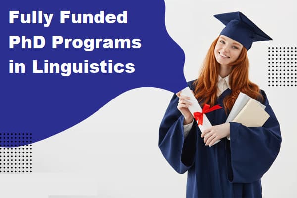 Fully Funded PhD Programs in Linguistics