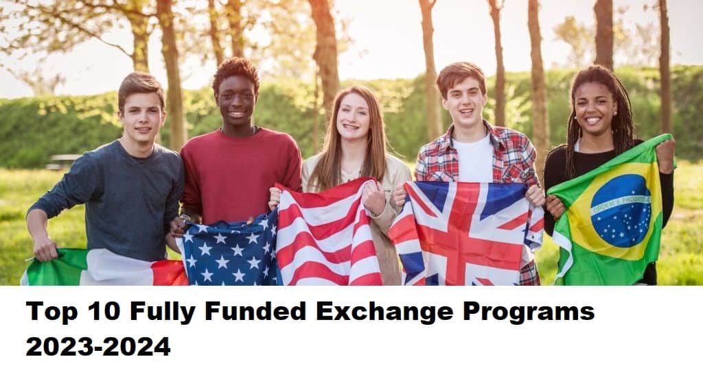 Top 10 Fully Funded Exchange Programs 2023-2024